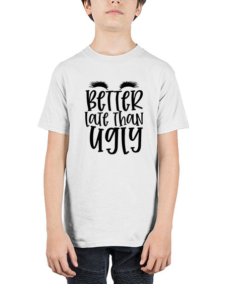 Better late than ugly design Style 249# - beauty - fashion - Youth Tee Unisex