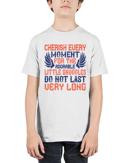 Cherish every moment for the adorable little snuggles do not last very long Style 289# - baby - Youth Tee Unisex