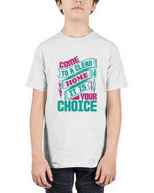 Come clean a home it is your choice Style 107# - cleaner - Youth Tee Unisex