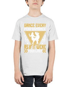 Dance every performance as if it were your last 6# - dance2 - Youth Tee Unisex