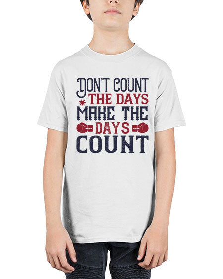 Don’t count the days make the days count 2291# - boxing - Youth Tee Unisex