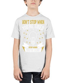 Don’t stop when you’re tired Stop when you’re done Style 45# - motivation - Youth Tee Unisex