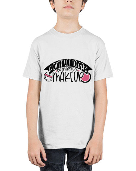 Dont Let Today Be A Waste Of Makeup Style 106# - beauty - fashion - Youth Tee Unisex