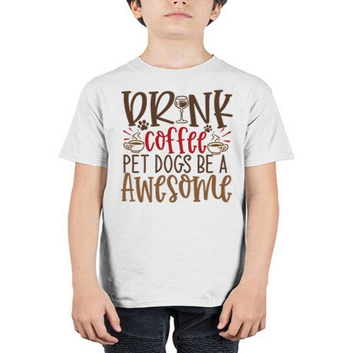 Drink Coffee Pet Dogs Be a Awesome Style 90# - dogs - Youth Tee Unisex