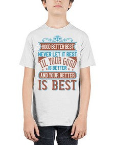 Good better best Never let it rest Til your good is better and your better is best Style 40# - motivation - Youth Tee Unisex