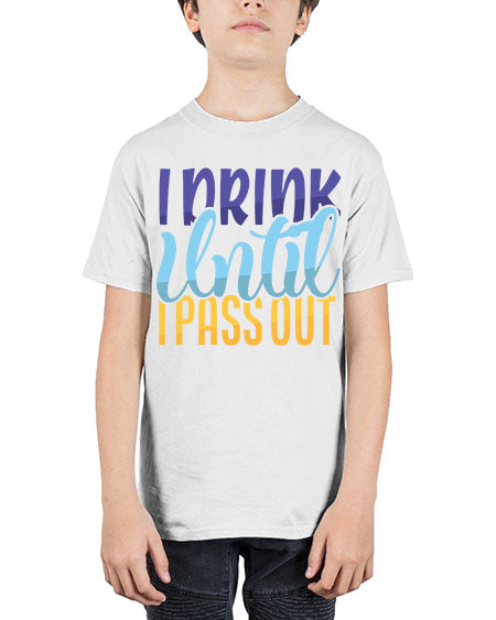 I Drink Until I Pass Out Style 93# - baby - Youth Tee Unisex