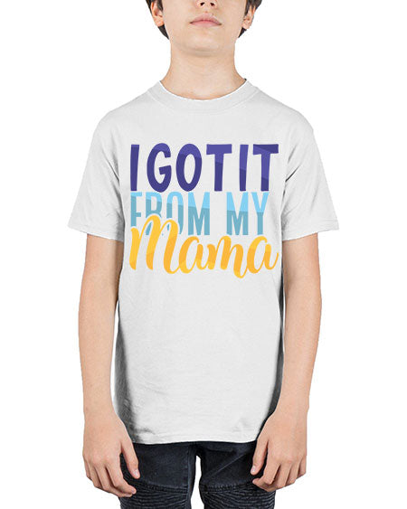 I Got It From My Mama Style 96# - baby - Youth Tee Unisex