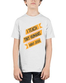 I Teach Tiny Humans About Jesus Style 925# - teacher - Youth Tee Unisex