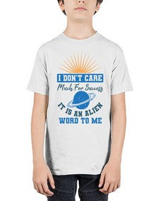 I dont care much for success it is an alien word 9# - ufo - Youth Tee Unisex