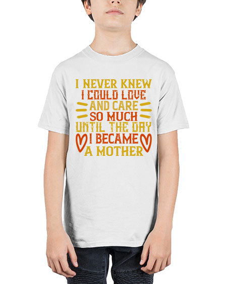 I never knew I could love and care so much until the day I became a mother Style 346# - baby - Youth Tee Unisex