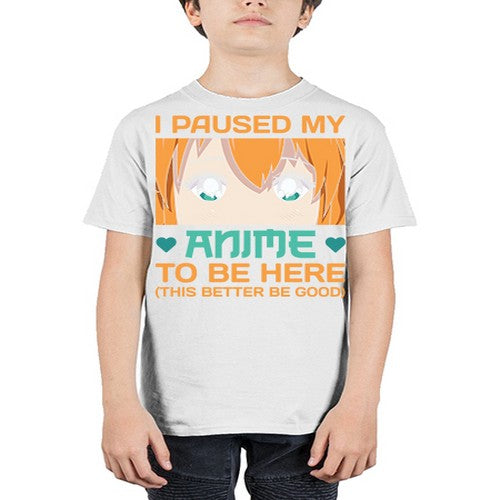 I paused my anime to be here this better be good235# - anime - Youth Tee Unisex