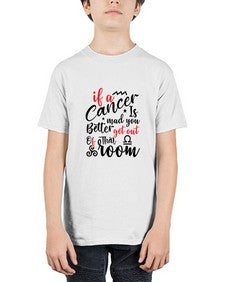 If A Cancer Is Mad You Better Get Out Of That Room 250# - cancer - Youth Tee Unisex