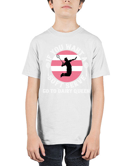 If you want a soft serve go to dairy queen 2064# - badminton - Youth Tee Unisex