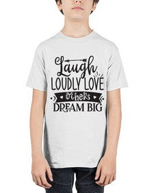 Laugh Loudly Love Others Dream Big Style 91# - motivation - Youth Tee Unisex