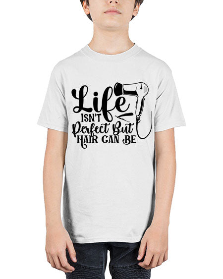 Life Isnt Perfect But Hair Can Be 1054# - hairdresser - Youth Tee Unisex