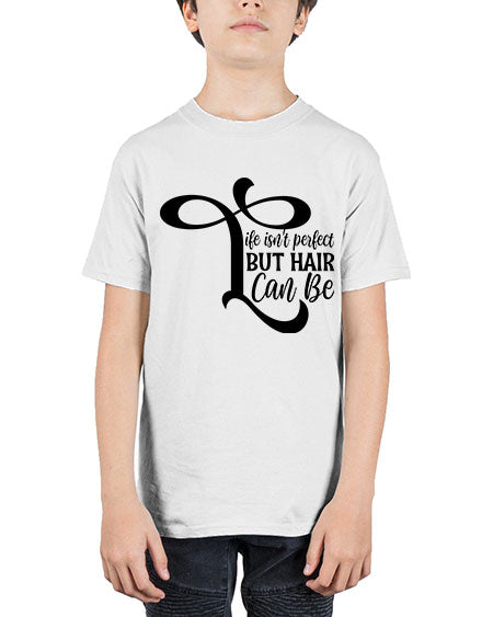 Life Isnt Perfect But Hair Can Be 1055# - hairdresser - Youth Tee Unisex
