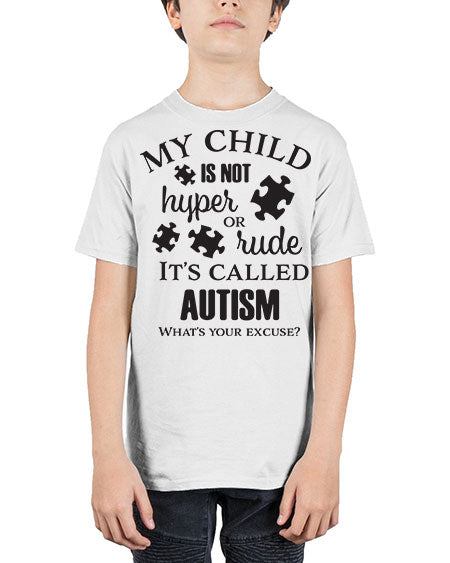 My Child is not hyper or rude its called Autism - autism - Youth Tee Unisex