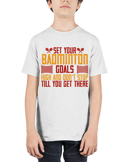 Set your badminton goals high and don’t stop till you get there 1873# - badminton - Youth Tee Unisex