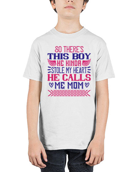 So there’s this boy He kinda stole my heart He calls me Mom Style 447# - baby - Youth Tee Unisex
