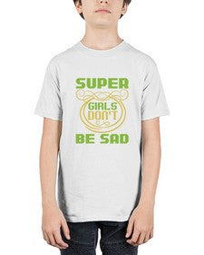 Super girls dont be sadd 245# - cartoon super hero - Youth Tee Unisex