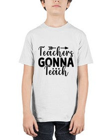 Teachers Gonna Teach 1474# - teacher - Youth Tee Unisex
