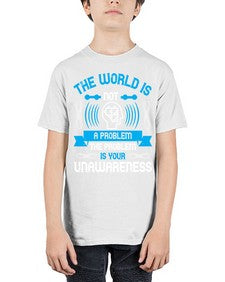 The world is not a problem the problem is your unawareness Style 14# - Self awareness - Youth Tee Unisex