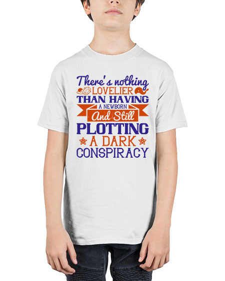 There’s nothing lovelier than having a newborn and still plotting a dark conspiracy Style 462# - baby - Youth Tee Unisex