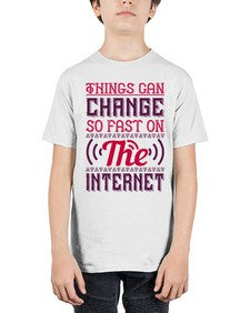 Things can change so fast on the internet 45# - internet - Youth Tee Unisex