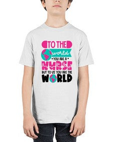 To The World You Are A Nurse But To Us You Are The World Style Style 1576# - nurse - Youth Tee Unisex