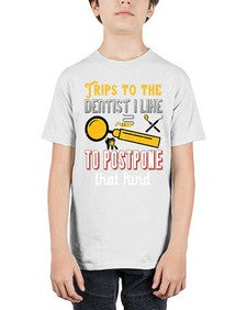 Trips to the dentist I like to postpone Style 444# - dentist - Youth Tee Unisex