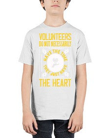 Volunteers do not necessarily have the time they just have the heart Style 13# - volunteer - Youth Tee Unisex