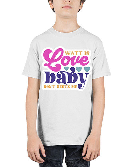 Watt is love baby dont hertz me 12# - general science - Youth Tee Unisex