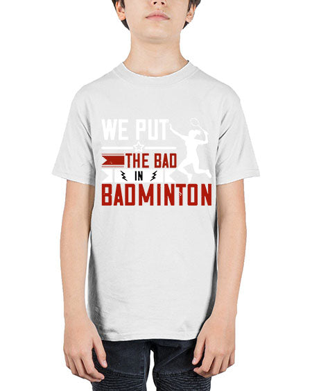 We put the bad in badminton 1772# - badminton - Youth Tee Unisex