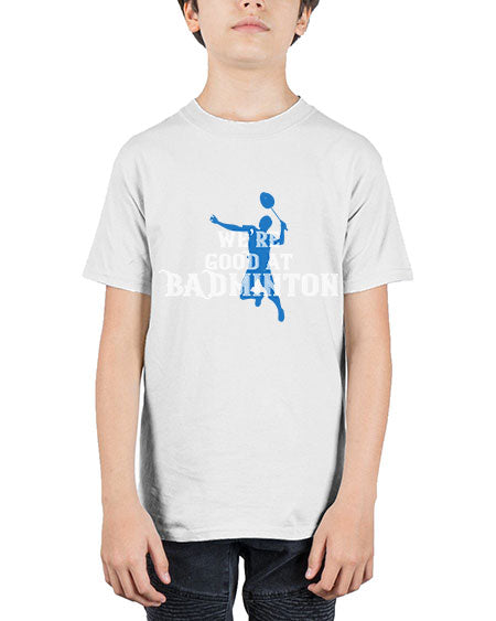 We’re good at badminton 1763# - badminton - Youth Tee Unisex
