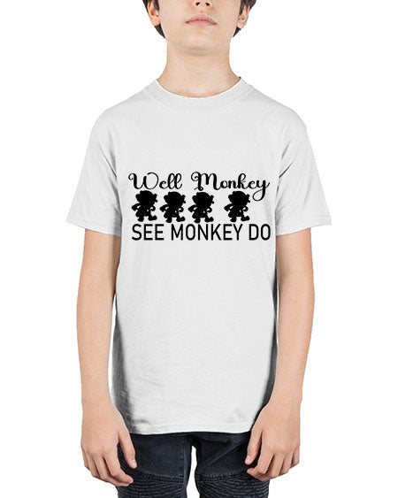 Well monkey see monkey do  - monkey - Youth Tee Unisex