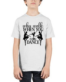 Why walk when you can dance 214# - ballet - Youth Tee Unisex