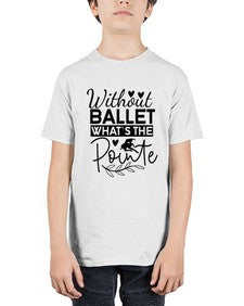 Without ballet whats the pointe 217# - ballet - Youth Tee Unisex