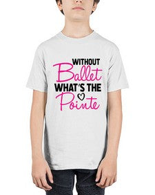 Without ballet whats the pointe 218# - ballet - Youth Tee Unisex