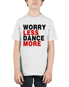 Worry less dance more 219# - dance2 - Youth Tee Unisex