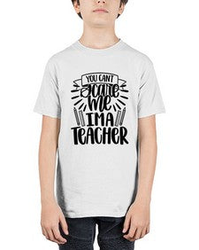 You Cant Scare Me Im Style 1682# - teacher - Youth Tee Unisex