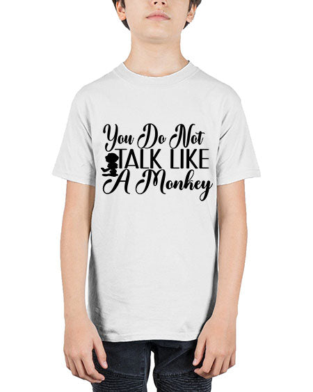 You do not talk like  - monkey - Youth Tee Unisex
