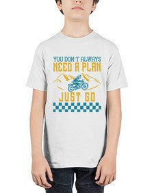 You dont always need a plan just go 82# - motorcycle - Youth Tee Unisex
