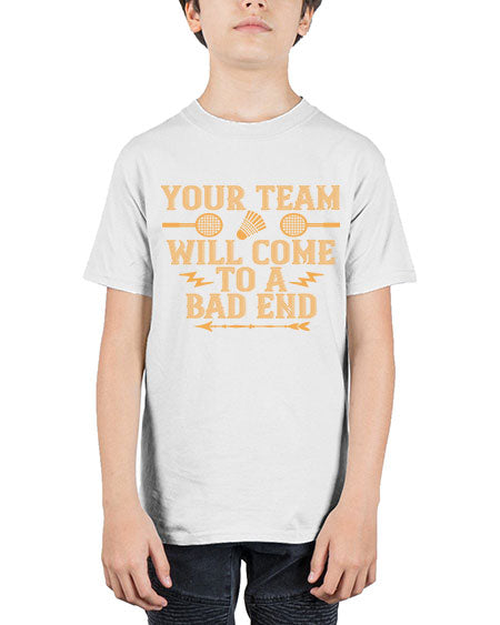Your team will come to a bad end 1752# - badminton - Youth Tee Unisex