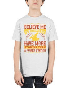 believe me my children have more stamina than a power station 67# - parents day - Youth Tee Unisex