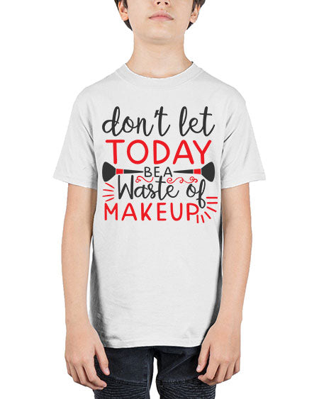 don’t let today be a waste of makeup Style 158# - beauty - fashion - Youth Tee Unisex