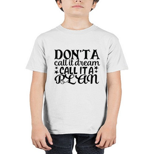 dont a call it dream call it a plan Style 124# - motivation - Youth Tee Unisex