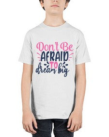 dont be afraid to dream big Style 123# - motivation - Youth Tee Unisex