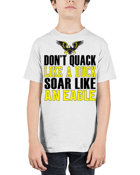 dont quack like a duck and soar like an eagle 31# - birds - Youth Tee Unisex