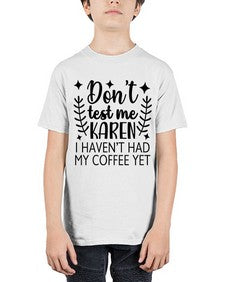 dont test me karen i havent had my coffee yet 400# - funny - Youth Tee Unisex