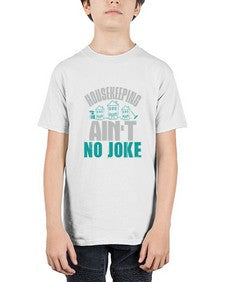 housekeeping aint no joke Style 179# - cleaner - Youth Tee Unisex